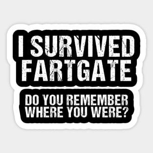 I survived Fartgate Do you remember where you were? Sticker